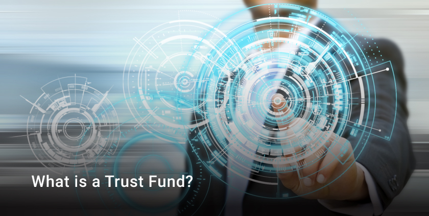 Trust Fund Meaning All You Need To Know Trust Fund Meaning All You Need To Know